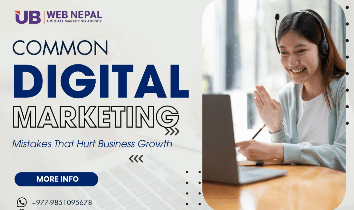 Common Digital Marketing Mistakes That Hurt Business Growth