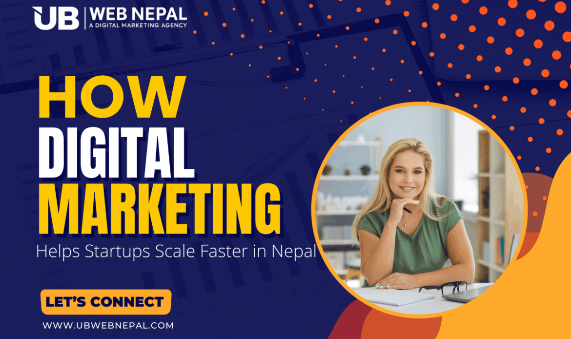 How Digital Marketing Helps Startups Scale Faster in Nepal
