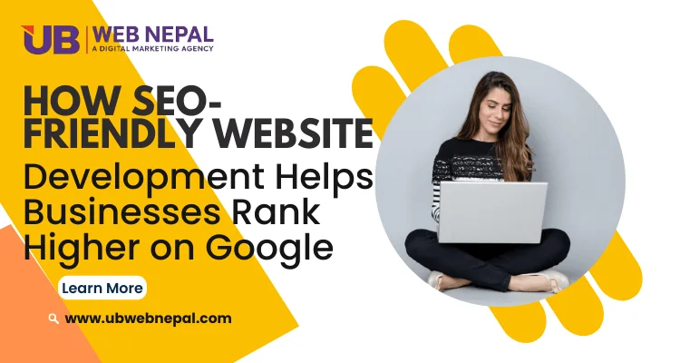 How SEO-Friendly Website Development Helps Businesses Rank Higher on Google