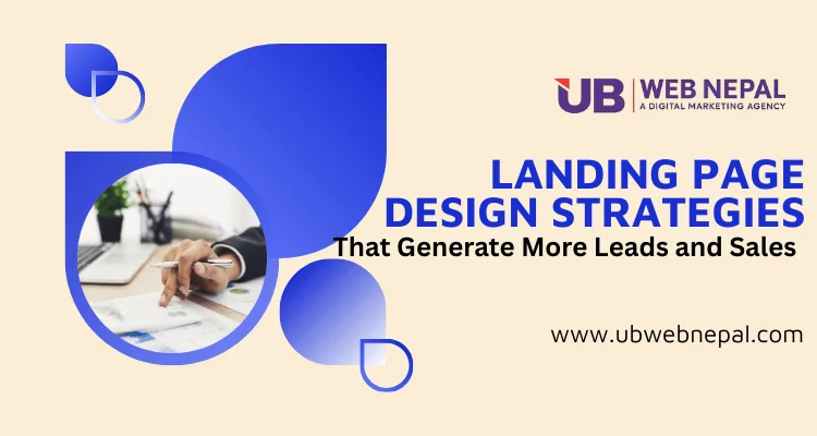 Landing Page Design Strategies That Generate More Leads and Sales